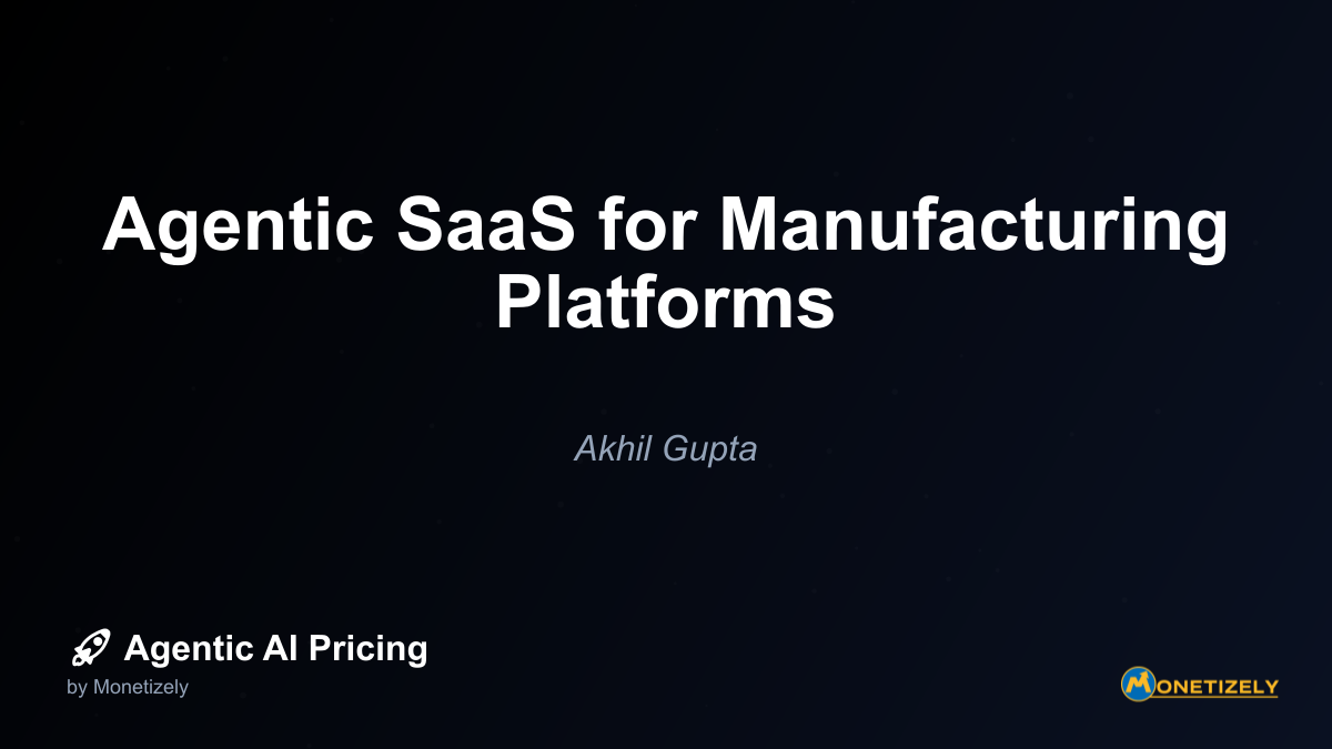Agentic SaaS for Manufacturing Platforms