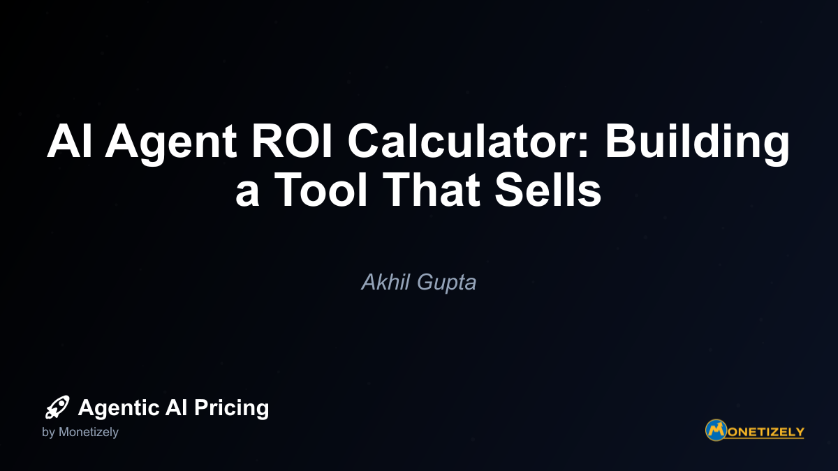AI Agent ROI Calculator: Building a Tool That Sells