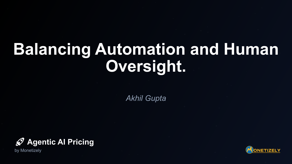 Balancing Automation and Human Oversight.