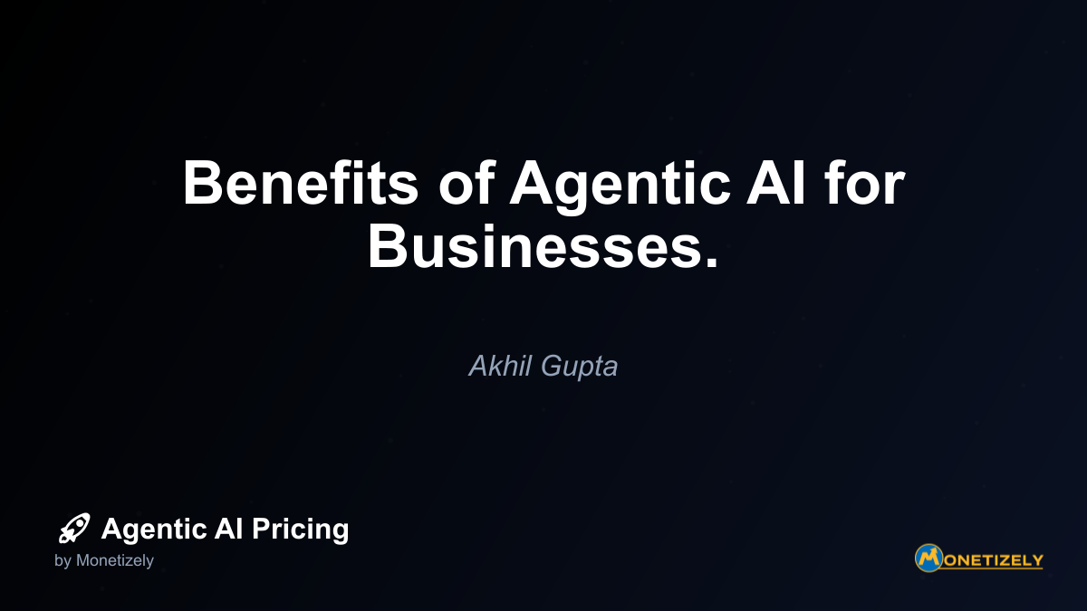 Benefits of Agentic AI for Businesses.