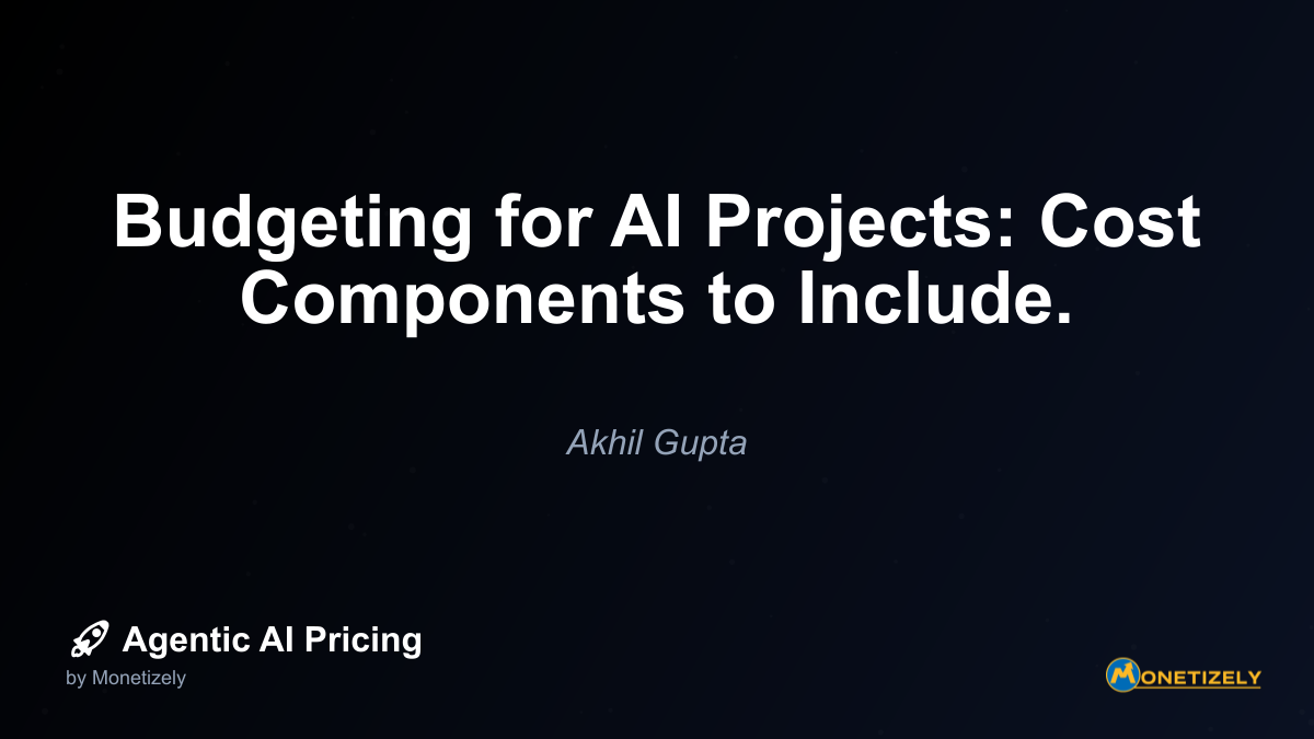 Budgeting for AI Projects: Cost Components to Include.