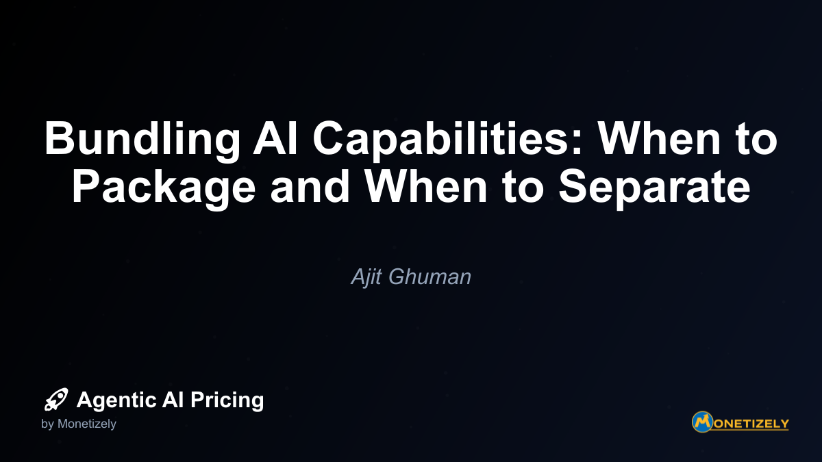 For agentic AI companies specifically, bundling decisions carry additional weight. These decisions not only impact revenue but also shape how customers perceive and interact with autonomous AI...