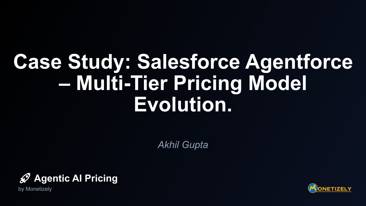 Case Study: Salesforce Agentforce – Multi-Tier Pricing Model Evolution.
