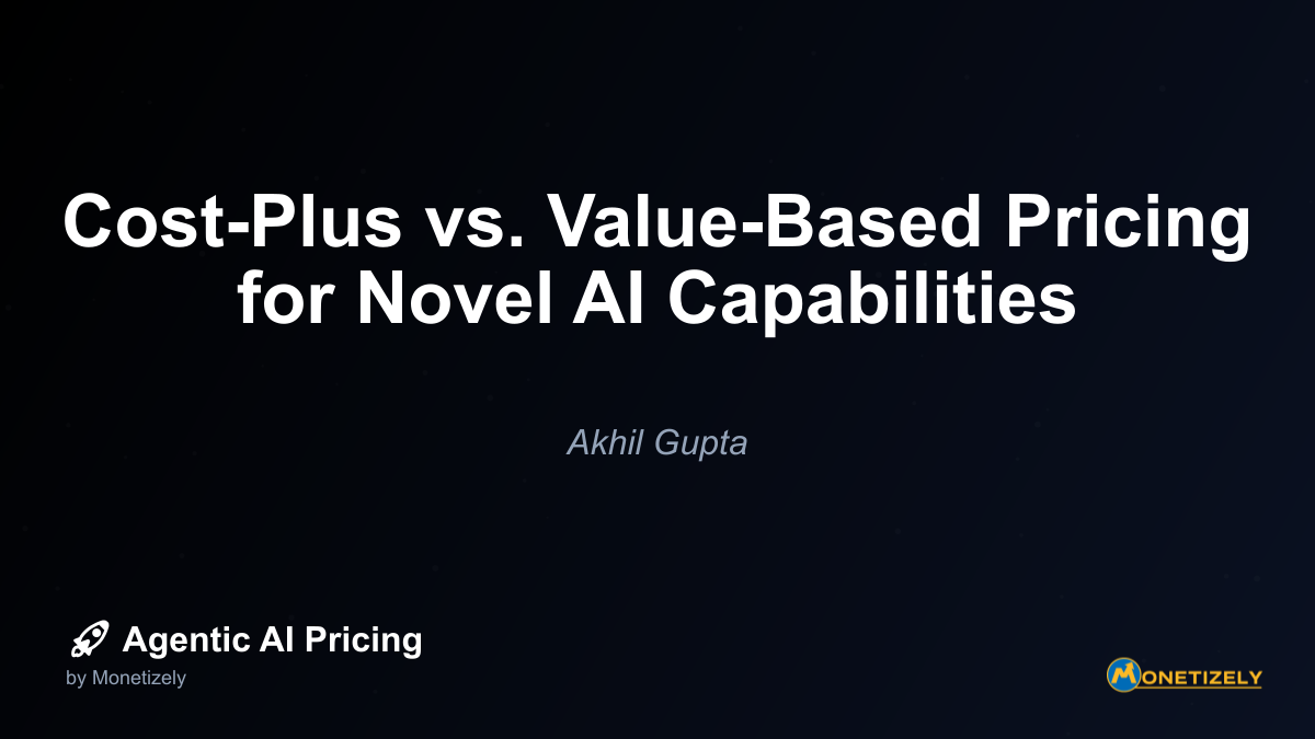 Cost-Plus vs. Value-Based Pricing for Novel AI Capabilities