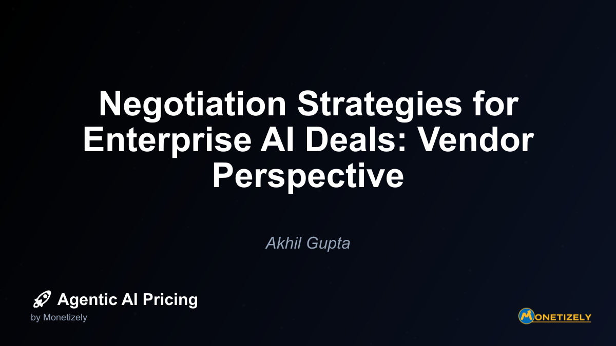 Negotiation Strategies for Enterprise AI Deals: Vendor Perspective