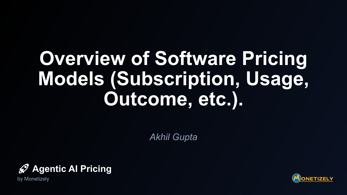 Overview of Software Pricing Models (Subscription, Usage, Outcome, etc.).
