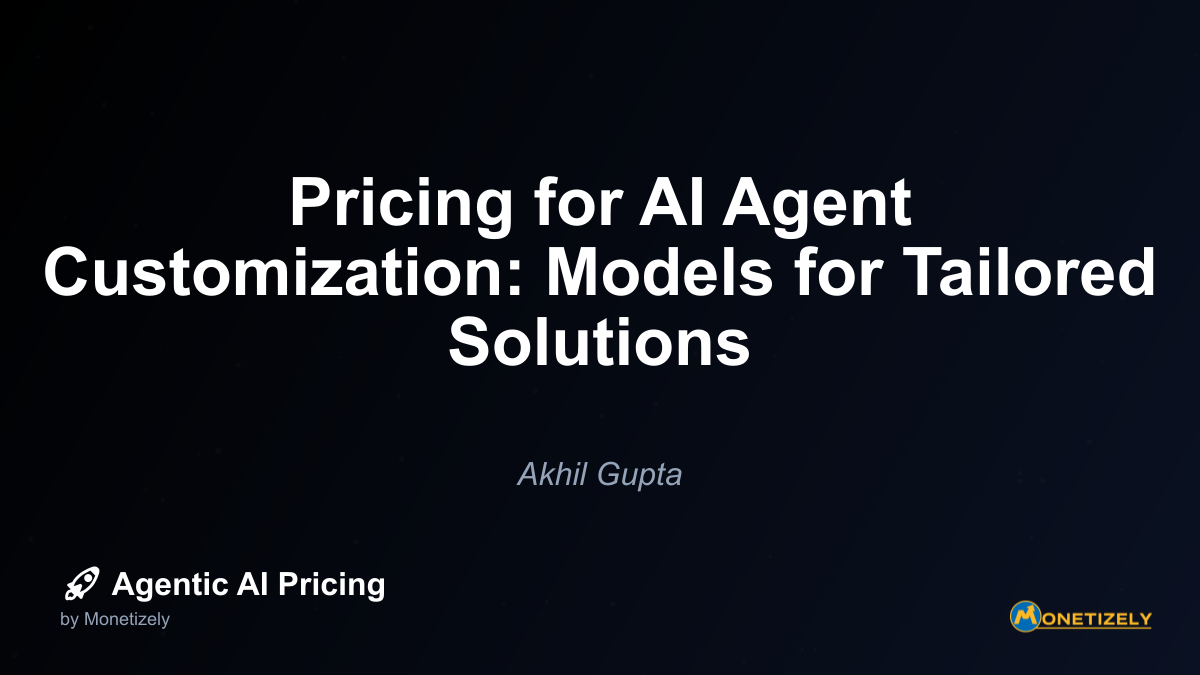 Pricing for AI Agent Customization: Models for Tailored Solutions