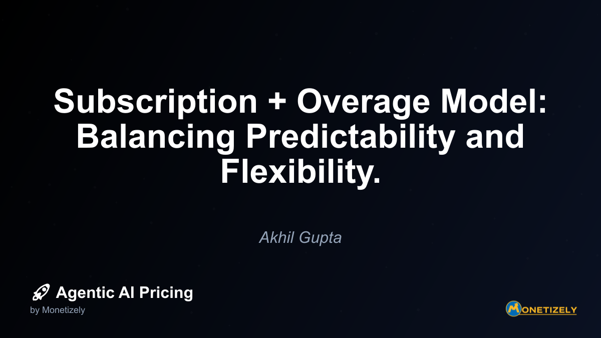 Subscription pricing with usage-based overage charges has emerged as a powerful hybrid model in the agentic AI landscape. This approach combines the predictability of subscription revenue with the...