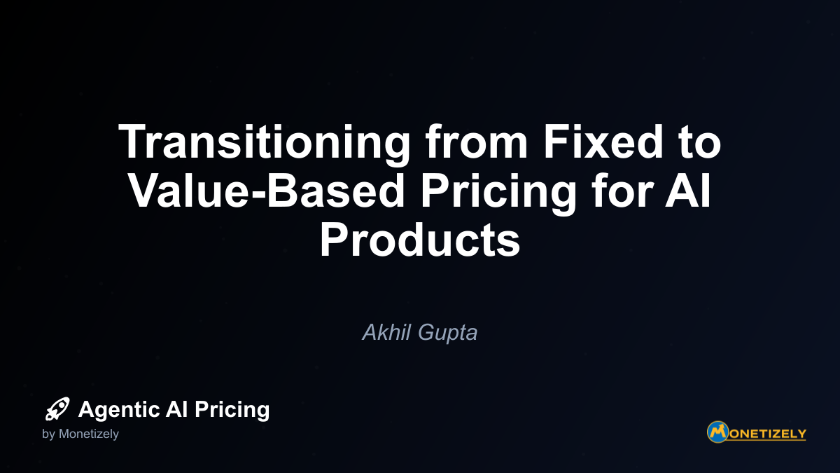 Transitioning from Fixed to Value-Based Pricing for AI Products